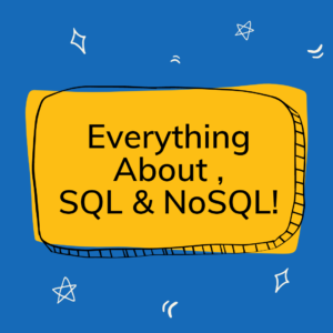 Everything about SQL & NoSQL